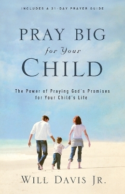 Pray Big For Your Child -  Davis