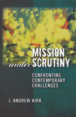 Mission Under Scrutiny - J Andrew Kirk