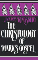 The Christology of Mark's Gospel - Jack Dean Kingsbury