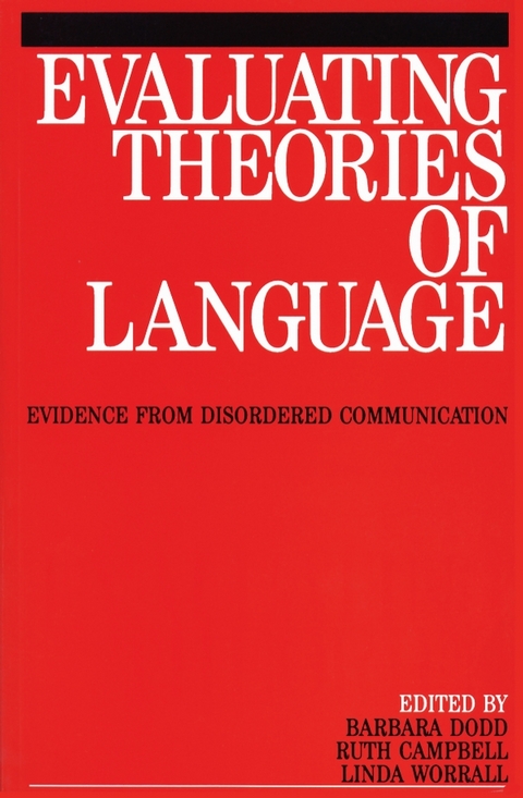 Evaluating Theories of Language - Karen Dodd, Ruth Campbell, Linda Worralk