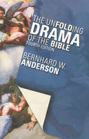 The Unfolding Drama of the Bible - Bernhard W. Anderson