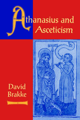 Athanasius and Asceticism - David Brakke