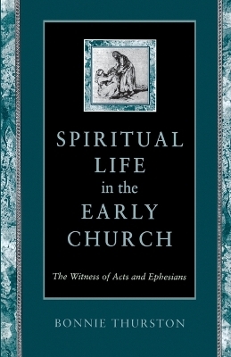 Spiritual Life in the Early Church - Bonnie Bowman Thurston