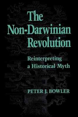 The Non-Darwinian Revolution - Peter J. Bowler