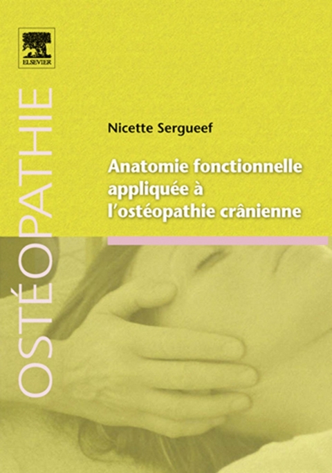 Anatomie fonctionnelle appliquée à l'ostéopathie crânienne -  Nicette Sergueef