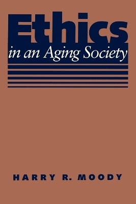 Ethics in an Aging Society - Harry R. Moody