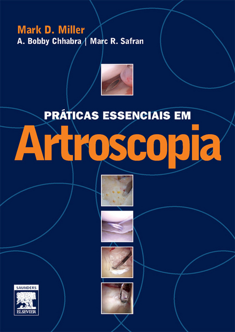 Praticas Essenciais Em Artroscopia -  A Bobby CHHABRA,  Mark Miller,  Marc R. SAFRAN
