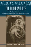 The Corporate Eye - Elspeth H. Brown