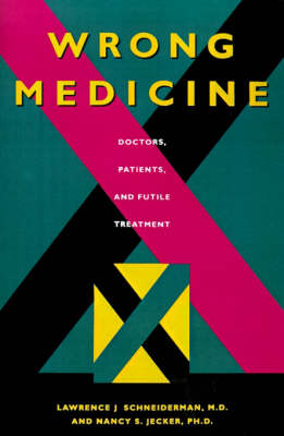 Wrong Medicine - Lawrence J. Schneiderman, Nancy S. Jecker