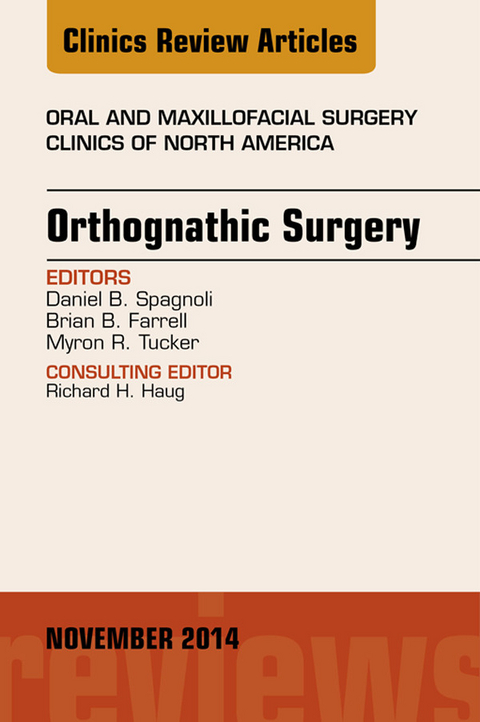Orthognathic Surgery, An Issue of Oral and Maxillofacial Clinics of North America -  Daniel Spagnoli