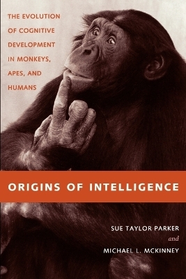 Origins of Intelligence - Sue Taylor Parker, Michael L. McKinney