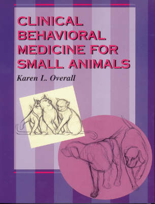 Clinical Behavioral Medicine For Small Animals - Karen Overall