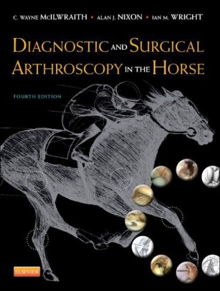 Diagnostic and Surgical Arthroscopy in the Horse - C. Wayne McIlwraith, Ian Wright, Alan J. Nixon