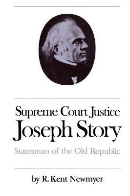 Supreme Court Justice Joseph Story - R. Kent Newmyer