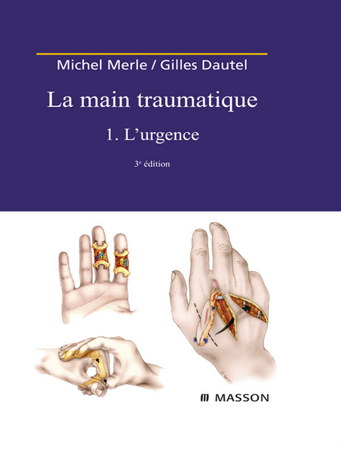 La Main traumatique. Tome 1. L''Urgence -  Gilles Dautel,  Michel Merle