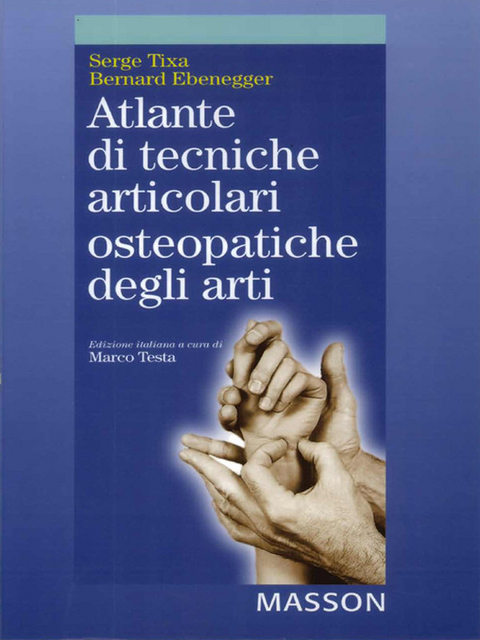 Atlante di tecniche articolari osteopatiche degli arti -  Serge Tixa,  Bernard Ebenegger