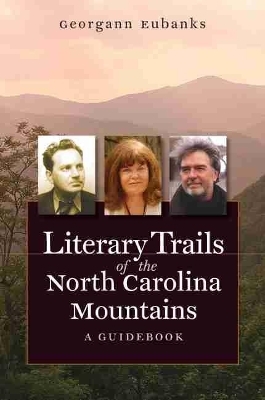 Literary Trails of the North Carolina Mountains - Georgann Eubanks