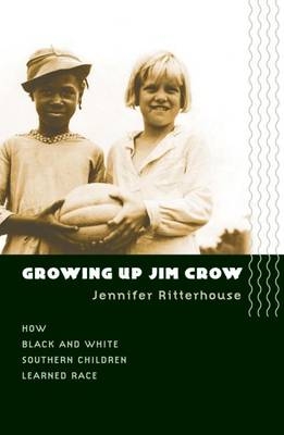 Growing Up Jim Crow - Jennifer Ritterhouse