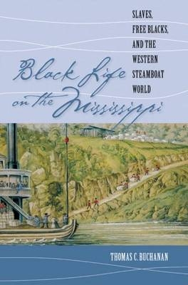 Black Life on the Mississippi - Thomas C. Buchanan