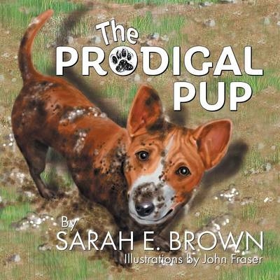 The Prodigal Pup - Sarah E Brown