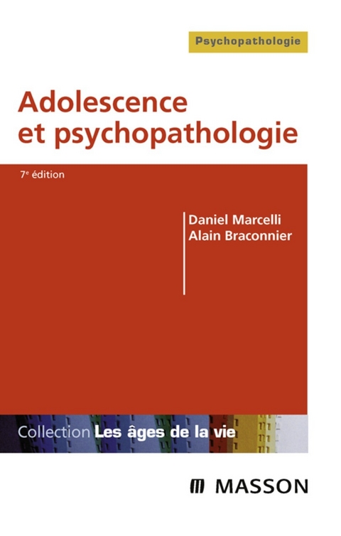 Adolescence et psychopathologie -  Alain Braconnier,  Daniel Marcelli