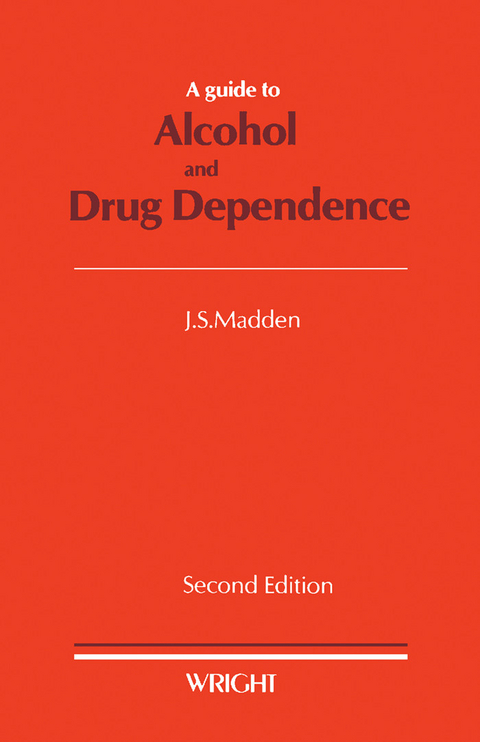 Guide to Alcohol and Drug Dependence -  J. S. Madden