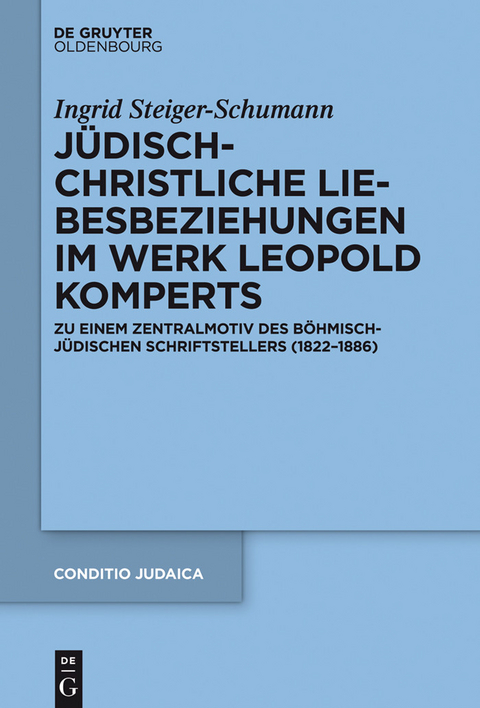 Jüdisch-christliche Liebesbeziehungen im Werk Leopold Komperts -  Ingrid Steiger-Schumann