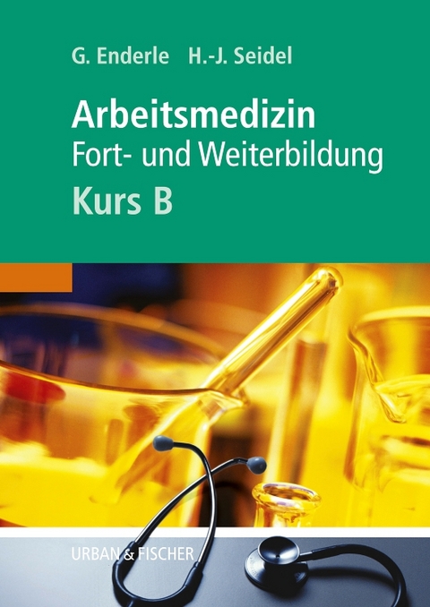 Arbeitsmedizin - Kurs B - Gerd J. Enderle, Hans-Joachim Seidel