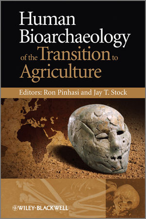 Human Bioarchaeology of the Transition to Agriculture - Ron Pinhasi; Jay T. Stock