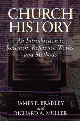Church History - James E. Bradley, Richard A. Muller