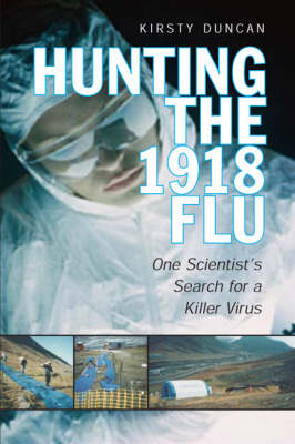 Hunting the 1918 Flu - Kirsty E. Duncan