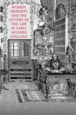 Women, Property, and the Letters of the Law in Early Modern England - 