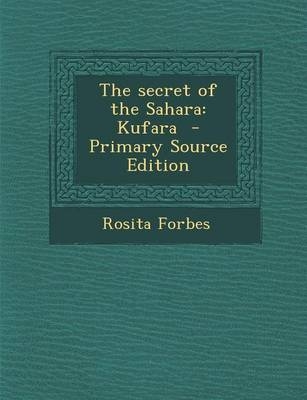 The Secret of the Sahara - Rosita Forbes