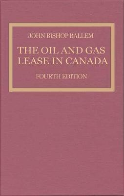 The Oil & Gas Lease in Canada - John Bishop Ballem