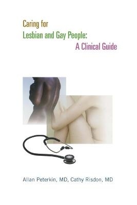 Caring for Lesbian and Gay People - Allan D. Peterkin, Cathy Risdon