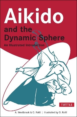 Aikido and the Dynamic Sphere - Adele Westbrook, Oscar Ratti