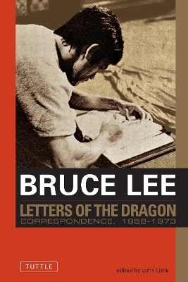 Bruce Lee: Letters of the Dragon - Bruce Lee, John Little