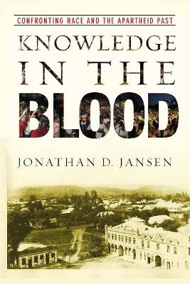 Knowledge in the Blood - Jonathan D. Jansen