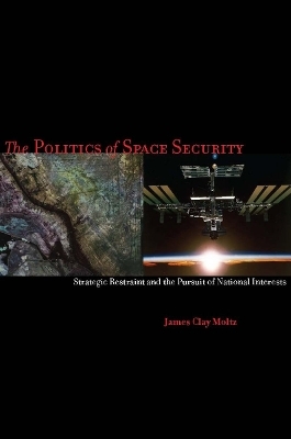 The Politics of Space Security - James Clay Moltz
