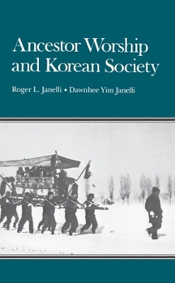 Ancestor Worship and Korean Society - Roger L Janelli, Dawnhee Yim Janelli
