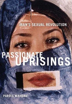 Passionate Uprisings - Pardis Mahdavi