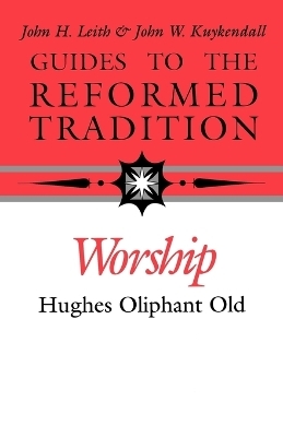 Worship That is Reformed According to Scripture - Hughes Oliphant Old