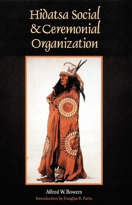 Hidatsa Social and Ceremonial Organization - Alfred W. Bowers