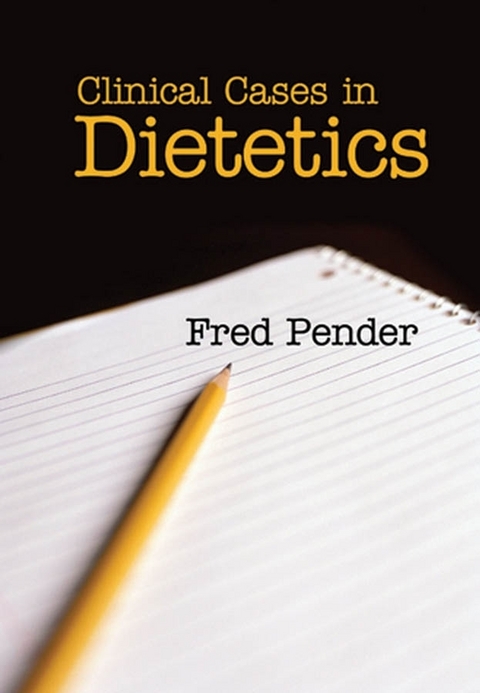 Clinical Cases in Dietetics -  Fred Pender