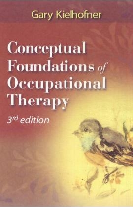 Conceptual Foundations of Occupational Therapy - Gary Kielhofner