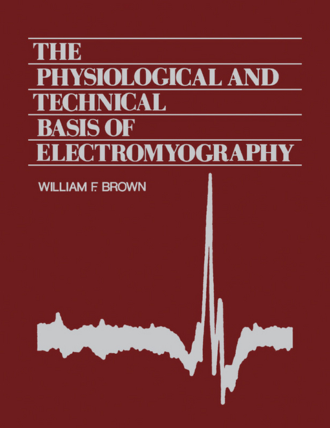 Physiological and Technical Basis of Electromyography -  William F. Brown