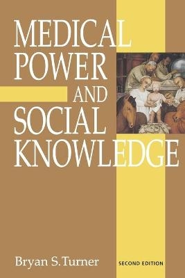 Medical Power and Social Knowledge - Bryan S Turner