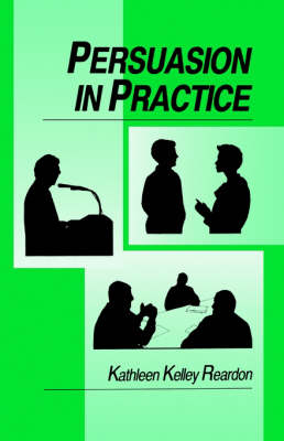 Persuasion in Practice - Kathleen Kelley Reardon