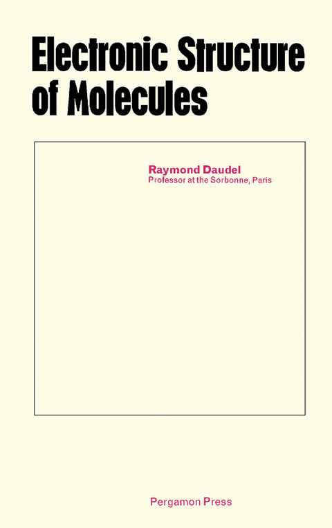 Electronic Structure of Molecules -  Raymond Daudel