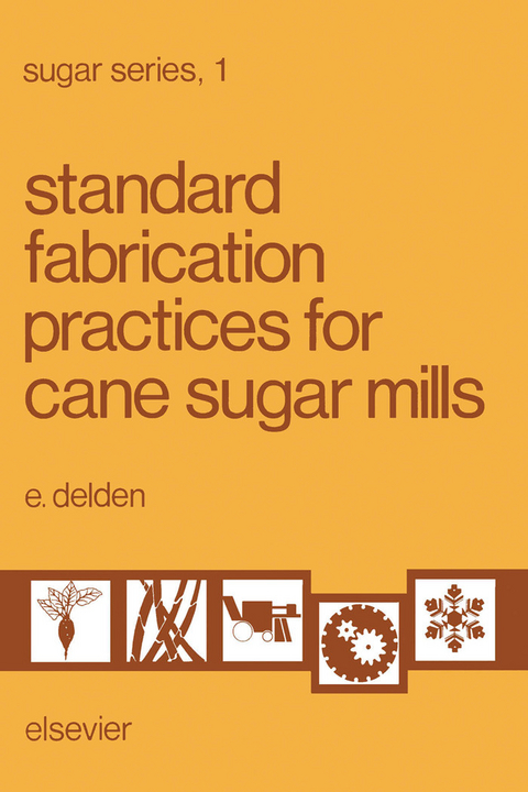 Standard Fabrication Practices for Cane Sugar Mills -  E. Delden